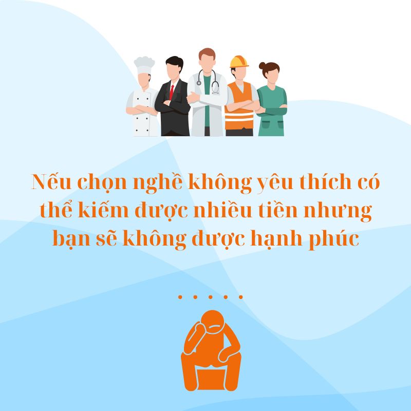 Nếu chọn nghề không yêu thích có thể kiếm được nhiều tiền nhưng bạn sẽ không được hạnh phúc